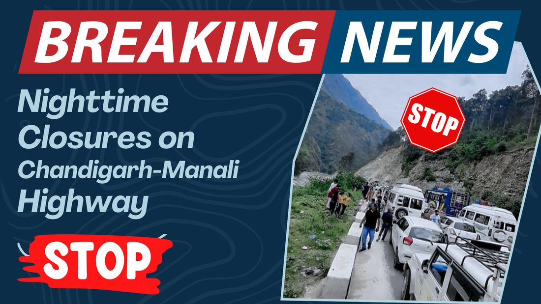 Nighttime Closures on Chandigarh-Manali Highway (NH-3) in May 2025